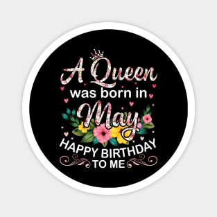 Happy Birthday To Me You Born In May Magnet